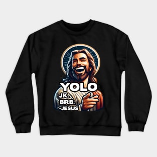 YOLO JK BRB Jesus Crewneck Sweatshirt